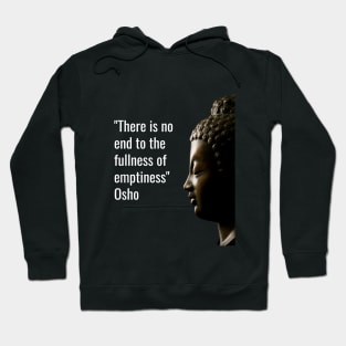 Osho Quotes for Life. There is no end to the fullness... Hoodie